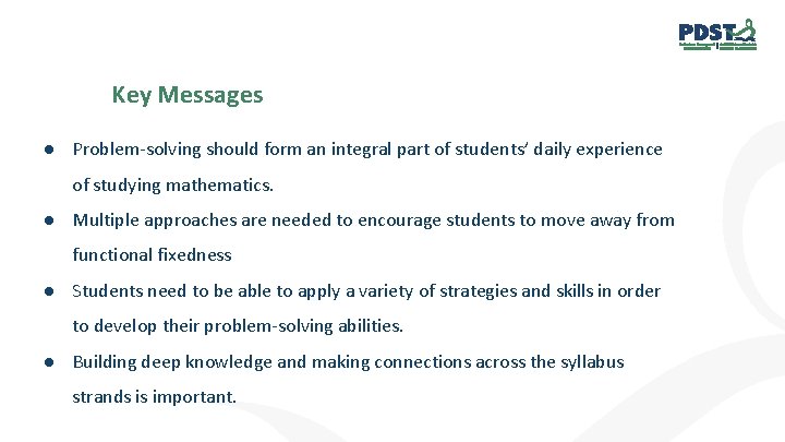 Key Messages ● Problem-solving should form an integral part of students’ daily experience of