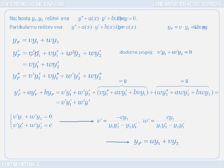 DIFERENCIALNE ENAČBE LINEARNE ENAČBE 2. REDA =0 MATEMATIKA 2 =0 3 