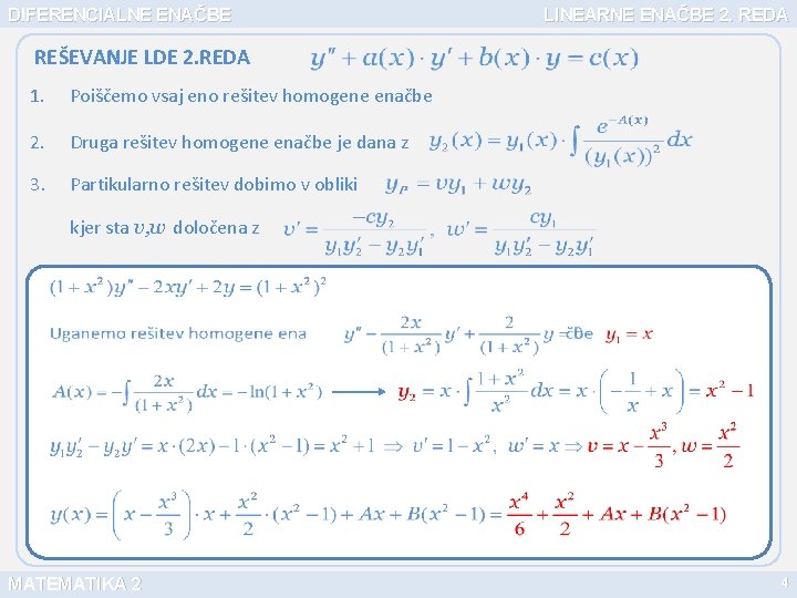 DIFERENCIALNE ENAČBE LINEARNE ENAČBE 2. REDA REŠEVANJE LDE 2. REDA 1. Poiščemo vsaj eno