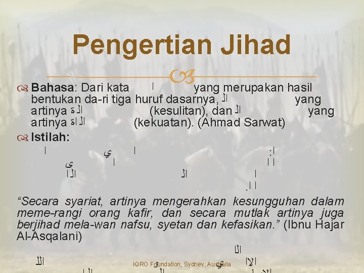 Pengertian Jihad Bahasa: Dari kata ﺍ yang merupakan hasil bentukan da-ri tiga huruf dasarnya,