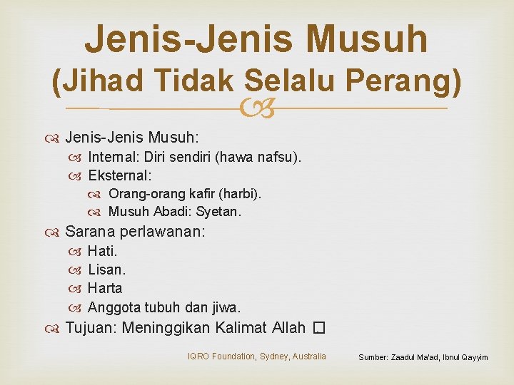Jenis-Jenis Musuh (Jihad Tidak Selalu Perang) Jenis-Jenis Musuh: Internal: Diri sendiri (hawa nafsu). Eksternal: