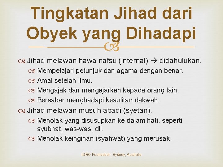Tingkatan Jihad dari Obyek yang Dihadapi Jihad melawan hawa nafsu (internal) didahulukan. Mempelajari petunjuk