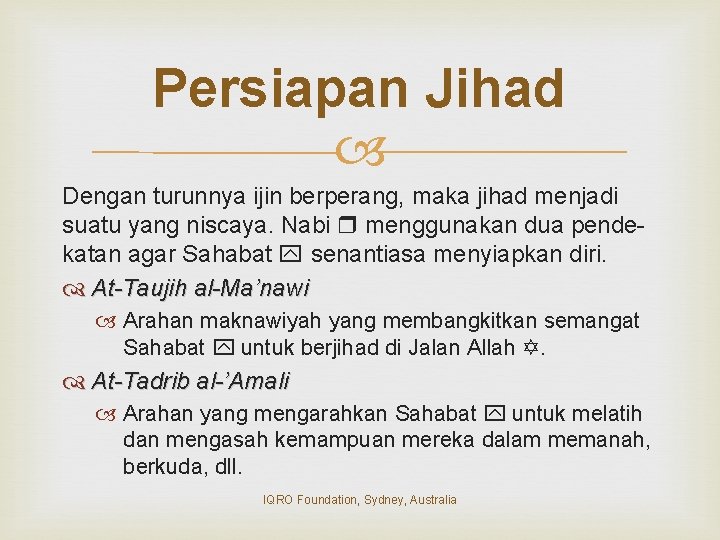 Persiapan Jihad Dengan turunnya ijin berperang, maka jihad menjadi suatu yang niscaya. Nabi menggunakan