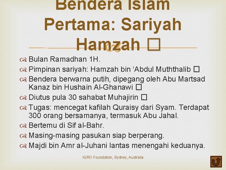 Bendera Islam Pertama: Sariyah Hamzah � Bulan Ramadhan 1 H. Pimpinan sariyah: Hamzah bin