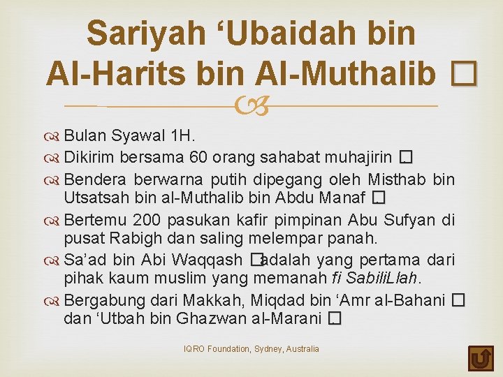 Sariyah ‘Ubaidah bin Al-Harits bin Al-Muthalib � Bulan Syawal 1 H. Dikirim bersama 60