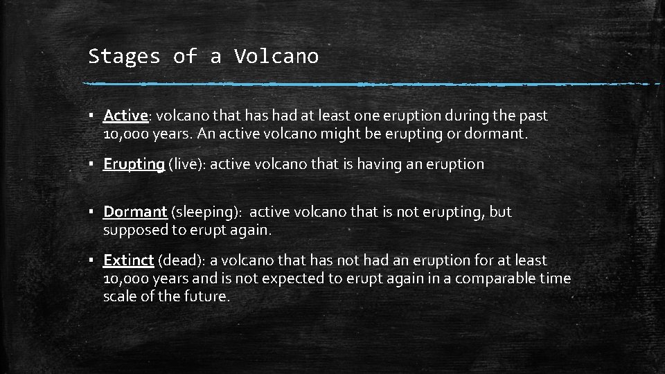 Stages of a Volcano ▪ Active: volcano that has had at least one eruption