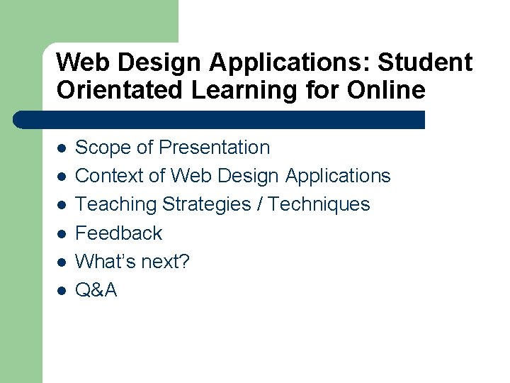 Web Design Applications: Student Orientated Learning for Online l l l Scope of Presentation Web Design Applications: Student Orientated Learning for Online l l l Scope of Presentation