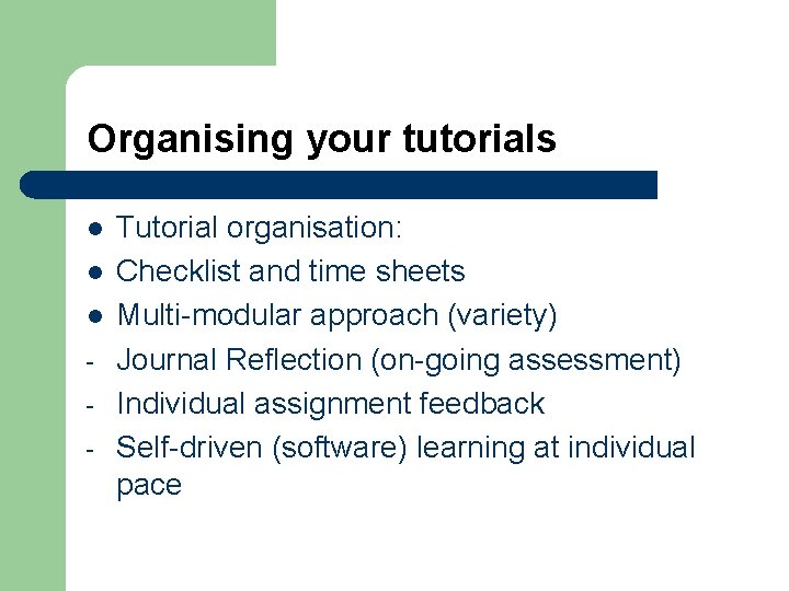 Organising your tutorials l l l - Tutorial organisation: Checklist and time sheets Multi-modular Organising your tutorials l l l - Tutorial organisation: Checklist and time sheets Multi-modular