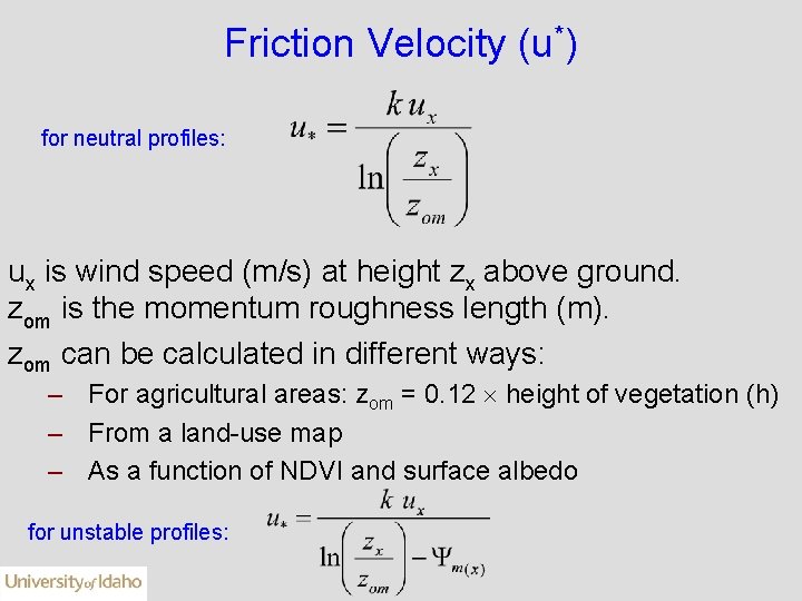 Friction Velocity (u*) for neutral profiles: ux is wind speed (m/s) at height zx