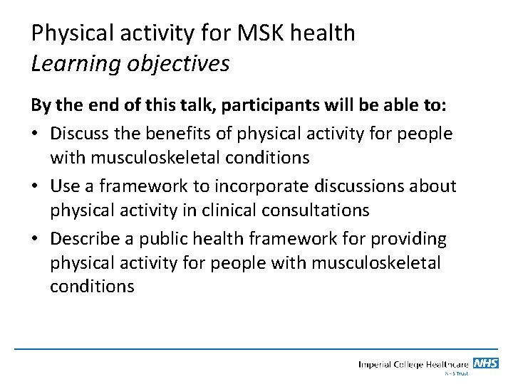 Physical activity for MSK health Learning objectives By the end of this talk, participants
