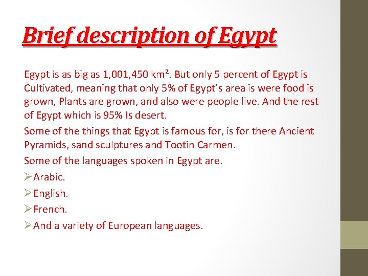 Brief description of Egypt is as big as 1, 001, 450 km². But only