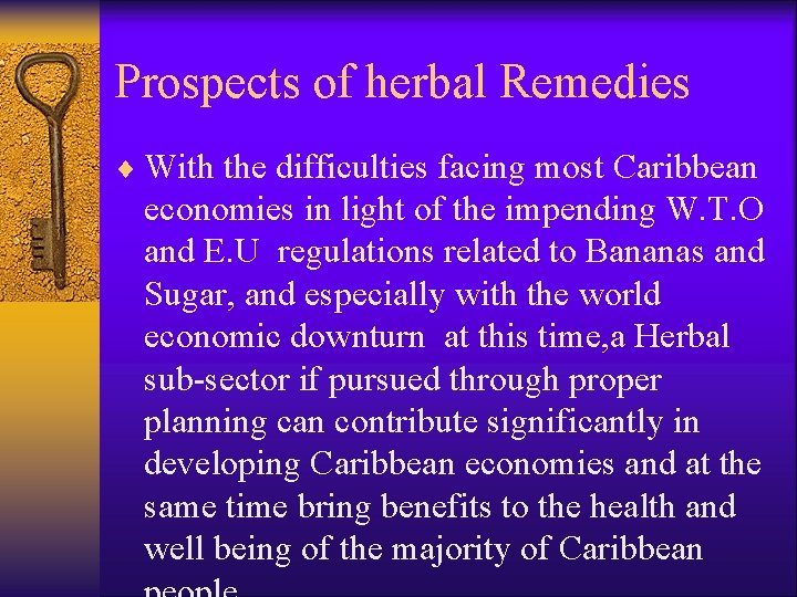 Prospects of herbal Remedies ¨ With the difficulties facing most Caribbean economies in light
