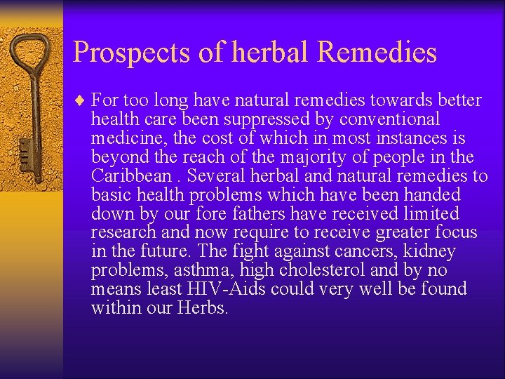 Prospects of herbal Remedies ¨ For too long have natural remedies towards better health