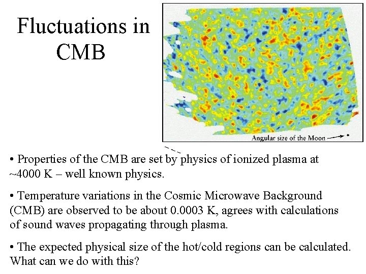 Fluctuations in CMB • Properties of the CMB are set by physics of ionized