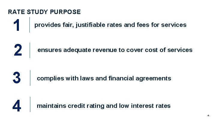 RATE STUDY PURPOSE 1 provides fair, justifiable rates and fees for services 2 ensures