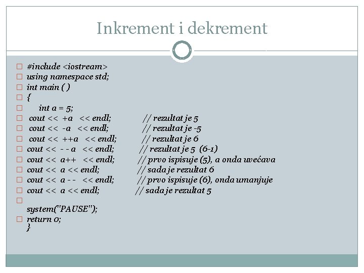Inkrement i dekrement � � � � #include <iostream> using namespace std; int main