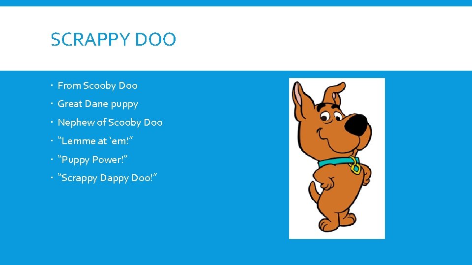 SCRAPPY DOO From Scooby Doo Great Dane puppy Nephew of Scooby Doo “Lemme at