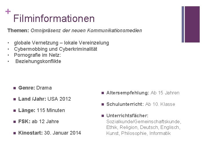 + Filminformationen Themen: Omnipräsenz der neuen Kommunikationsmedien • globale Vernetzung – lokale Vereinzelung •