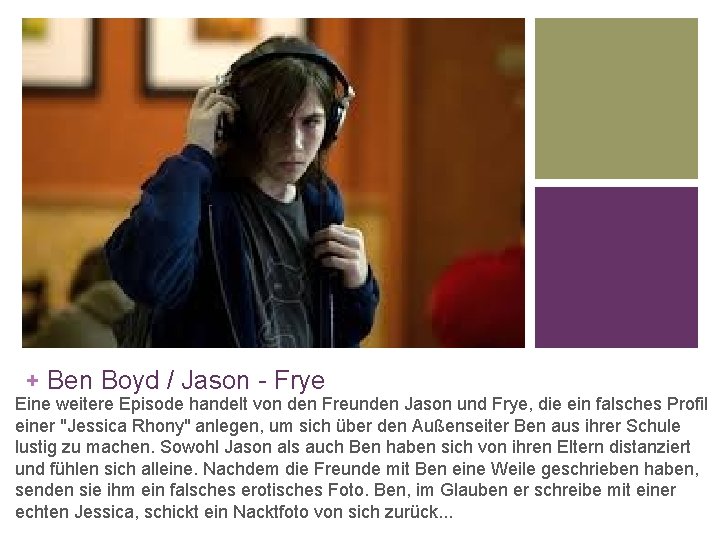 + Ben Boyd / Jason - Frye Eine weitere Episode handelt von den Freunden
