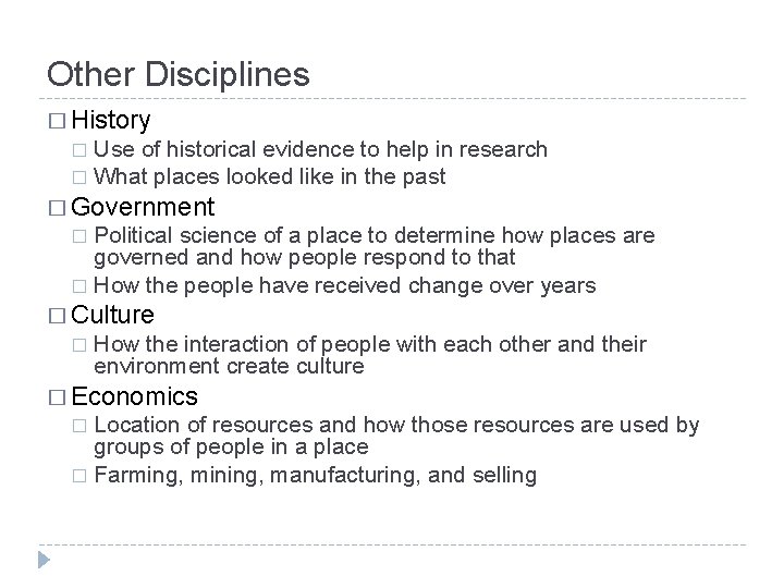 Other Disciplines � History Use of historical evidence to help in research � What
