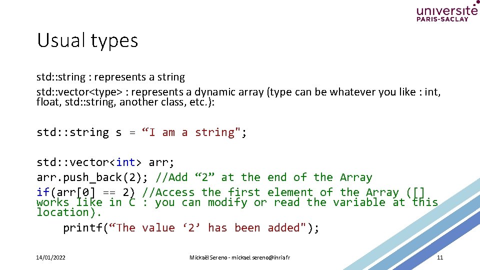 Usual types std: : string : represents a string std: : vector<type> : represents
