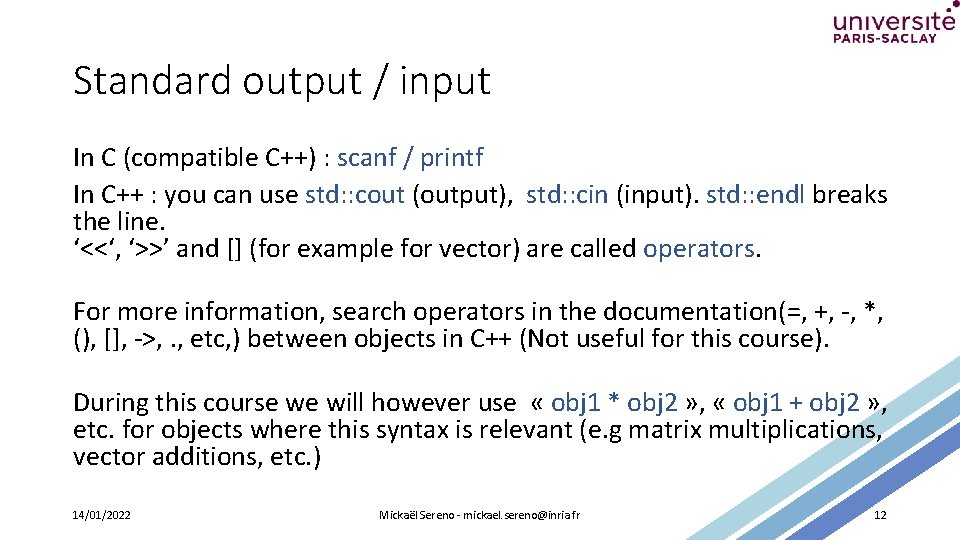 Standard output / input In C (compatible C++) : scanf / printf In C++