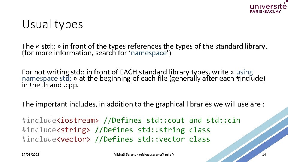 Usual types The « std: : » in front of the types references the