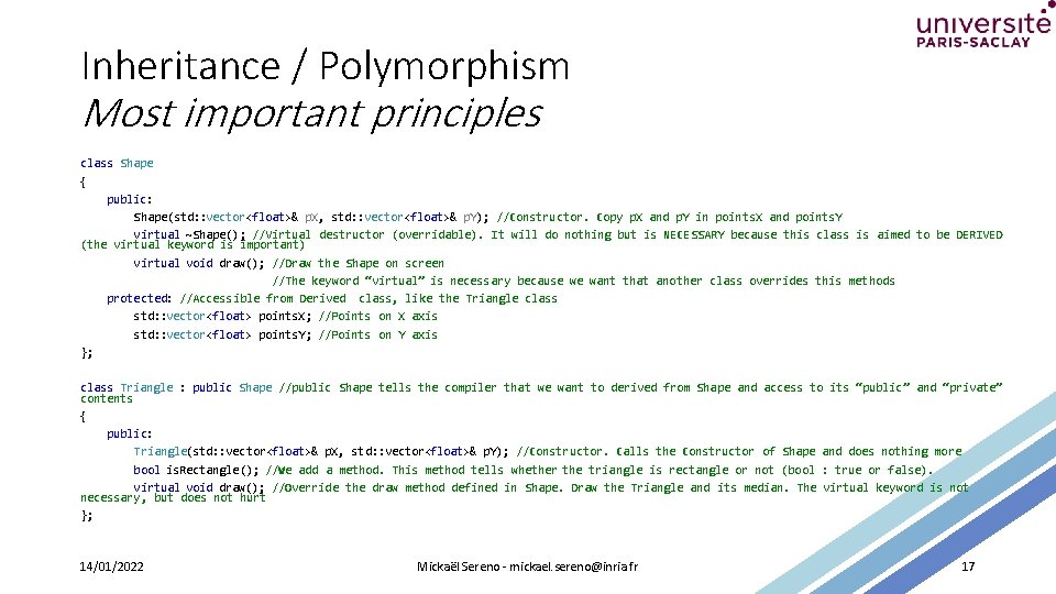 Inheritance / Polymorphism Most important principles class Shape { public: Shape(std: : vector<float>& p.