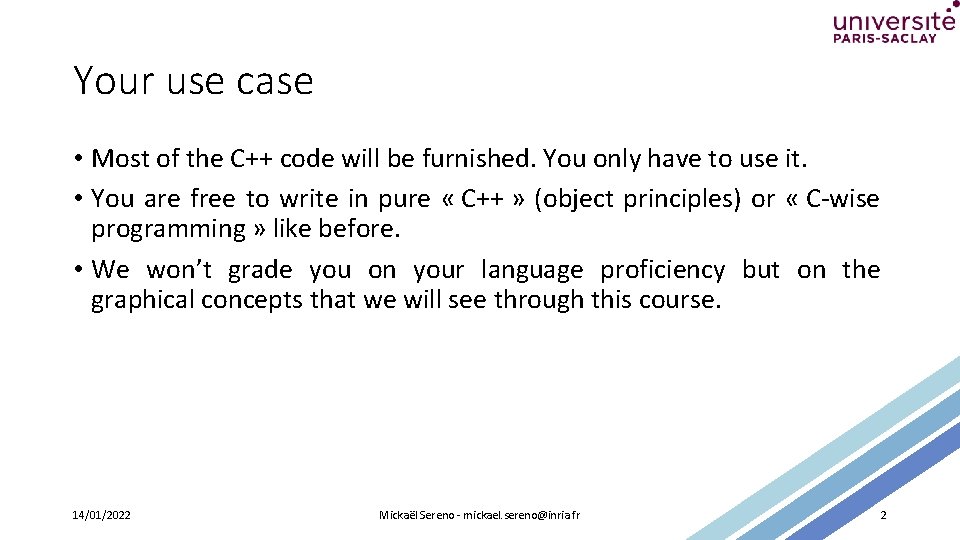 Your use case • Most of the C++ code will be furnished. You only
