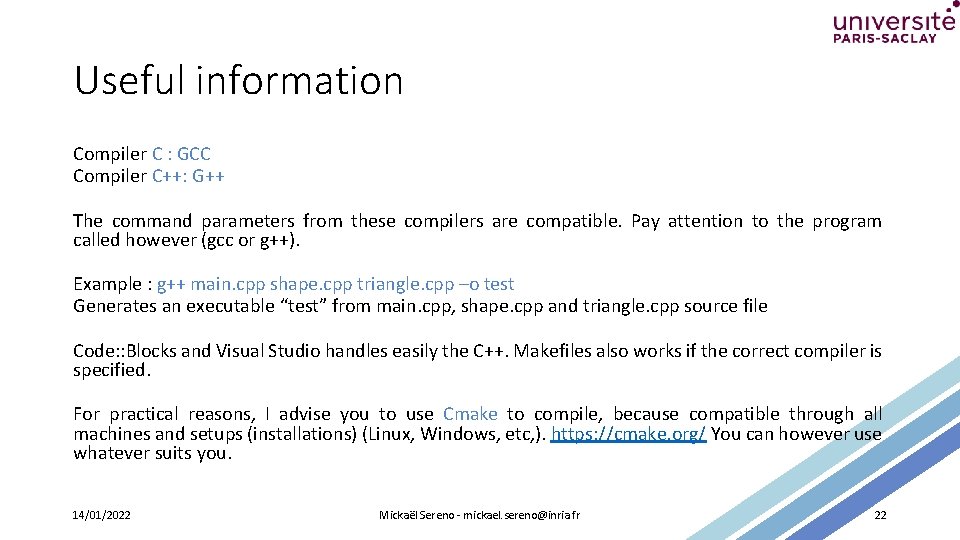 Useful information Compiler C : GCC Compiler C++: G++ The command parameters from these
