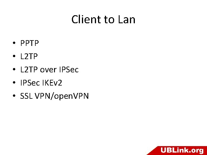 Client to Lan • • • PPTP L 2 TP over IPSec IKEv 2