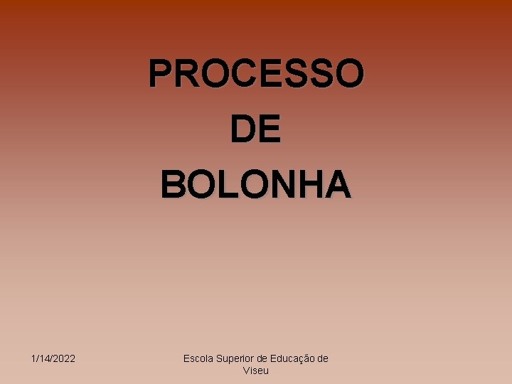 PROCESSO DE BOLONHA 1/14/2022 Escola Superior de Educação de Viseu 