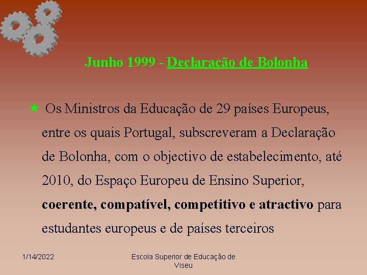 Junho 1999 - Declaração de Bolonha « Os Ministros da Educação de 29 países