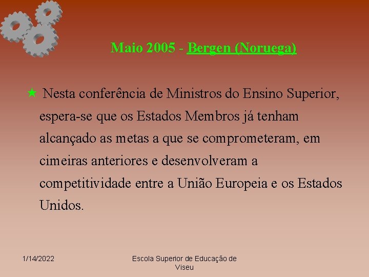 Maio 2005 - Bergen (Noruega) « Nesta conferência de Ministros do Ensino Superior, espera-se