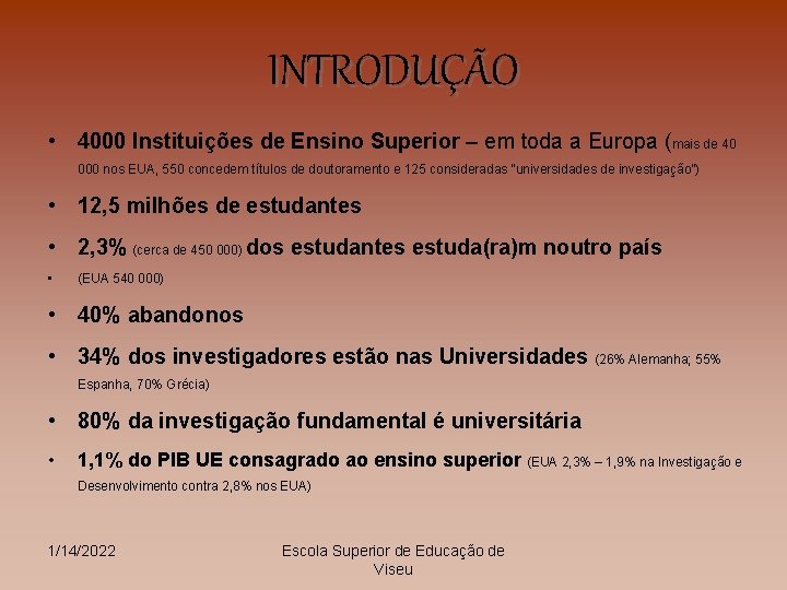 INTRODUÇÃO • 4000 Instituições de Ensino Superior – em toda a Europa (mais de