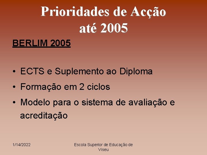 Prioridades de Acção até 2005 BERLIM 2005 • ECTS e Suplemento ao Diploma •