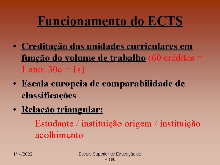 Funcionamento do ECTS • Creditação das unidades curriculares em função do volume de trabalho