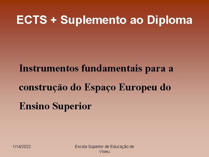 ECTS + Suplemento ao Diploma Instrumentos fundamentais para a construção do Espaço Europeu do