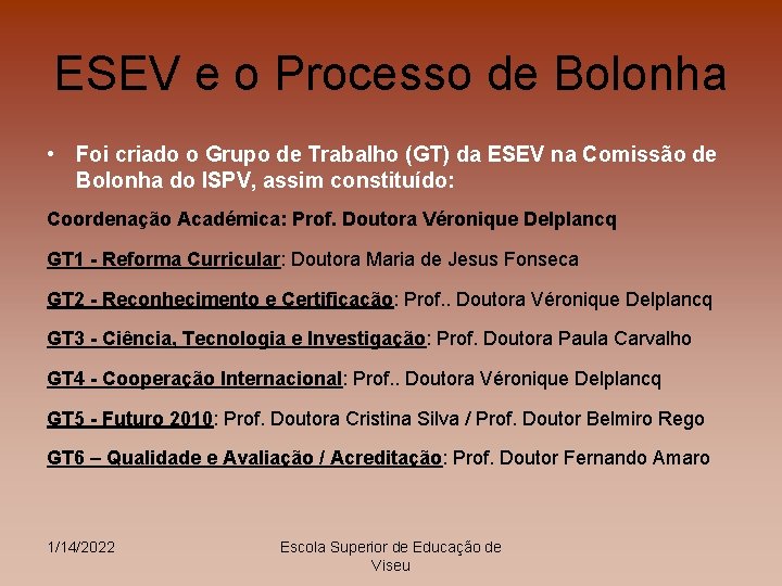 ESEV e o Processo de Bolonha • Foi criado o Grupo de Trabalho (GT)