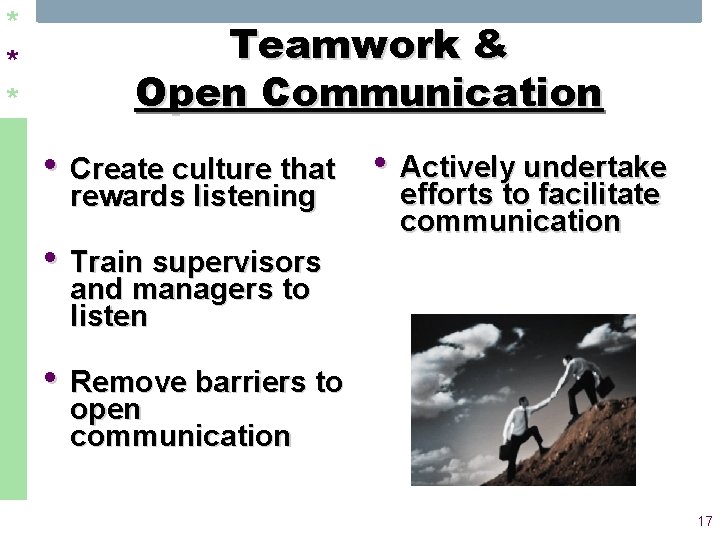 * * * Teamwork & Open Communication • Create culture that • Actively undertake