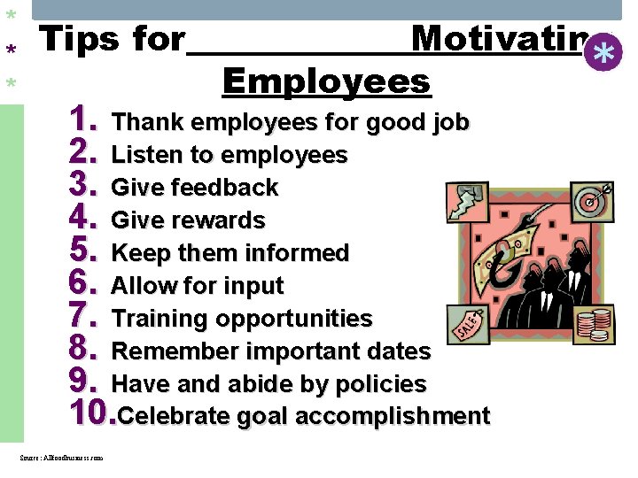 * * * Tips for Motivating Employees 1. Thank employees for good job 2.