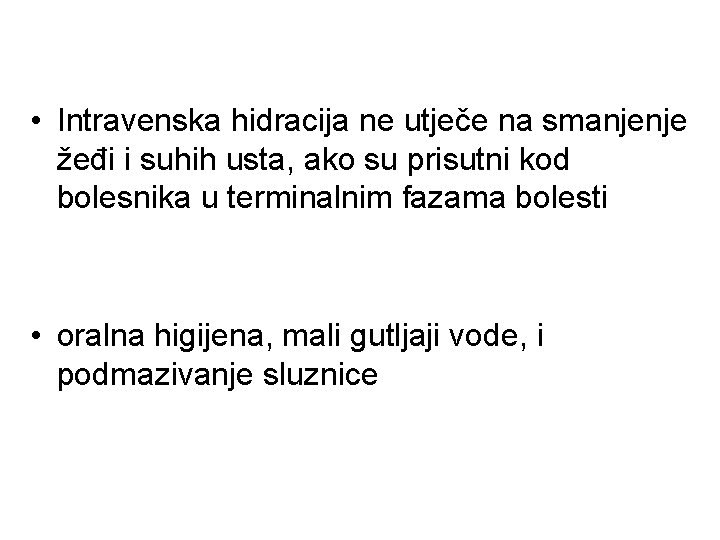  • Intravenska hidracija ne utječe na smanjenje žeđi i suhih usta, ako su