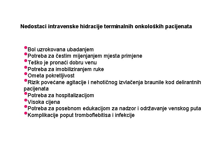 Nedostaci intravenske hidracije terminalnih onkoloških pacijenata • Bol uzrokovana ubadanjem • Potreba za čestim