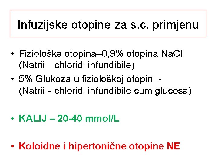 Infuzijske otopine za s. c. primjenu • Fiziološka otopina– 0, 9% otopina Na. Cl