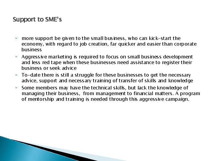 Support to SME’s more support be given to the small business, who can kick-start