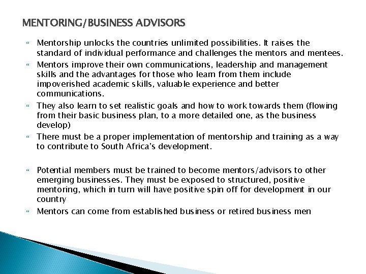 MENTORING/BUSINESS ADVISORS Mentorship unlocks the countries unlimited possibilities. It raises the standard of individual