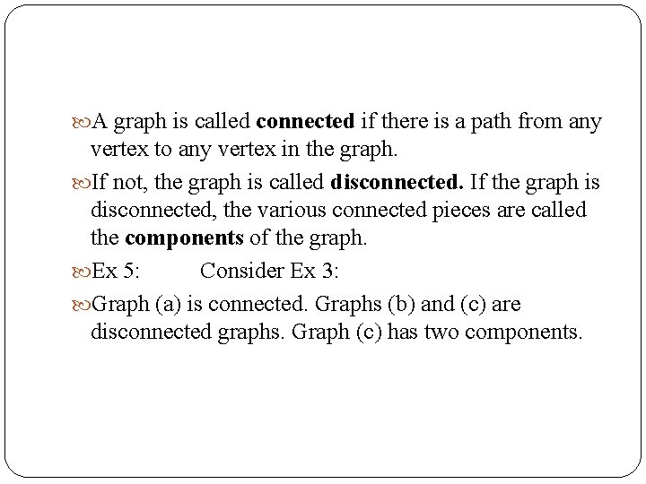  A graph is called connected if there is a path from any vertex