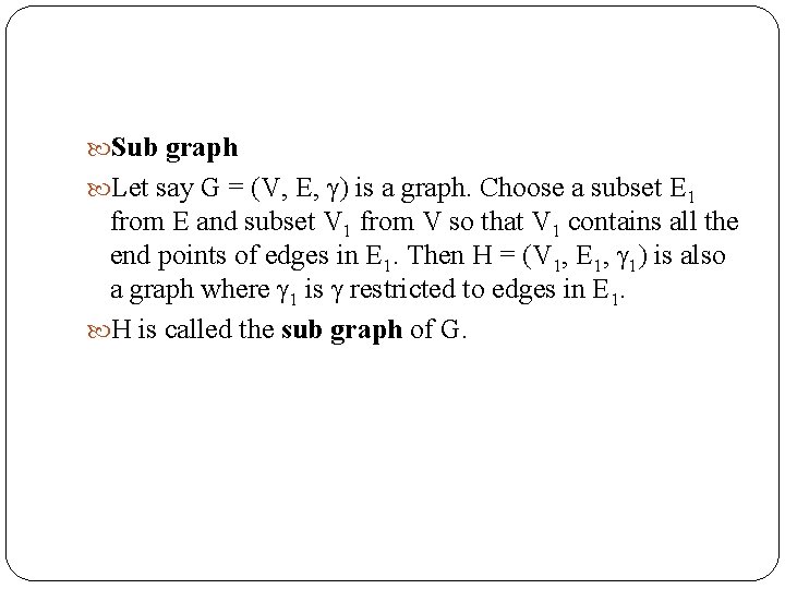  Sub graph Let say G = (V, E, ) is a graph. Choose
