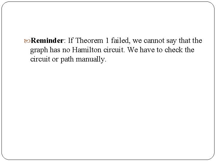  Reminder: If Theorem 1 failed, we cannot say that the graph has no