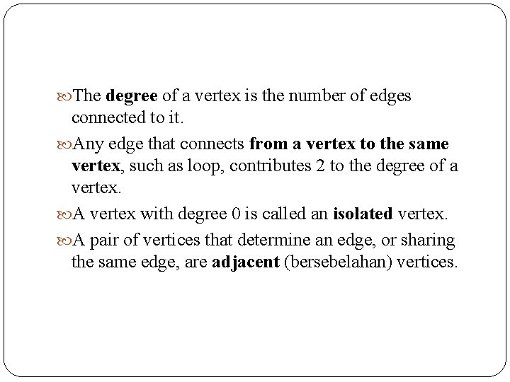  The degree of a vertex is the number of edges connected to it.